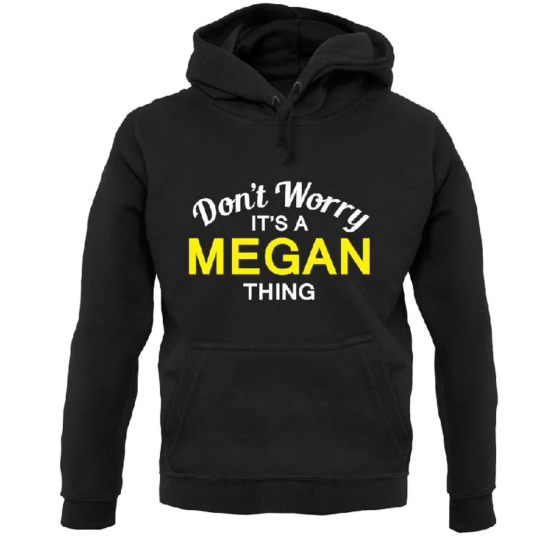 Don't Worry It's a MEGAN Thing! Unisex Hoodie Hoodie with Hem Lace Feminine Delicate Don't Worry It's a MEGAN Thing! Unisex Hoodie Hoodie with Hem Lace Feminine Delicate