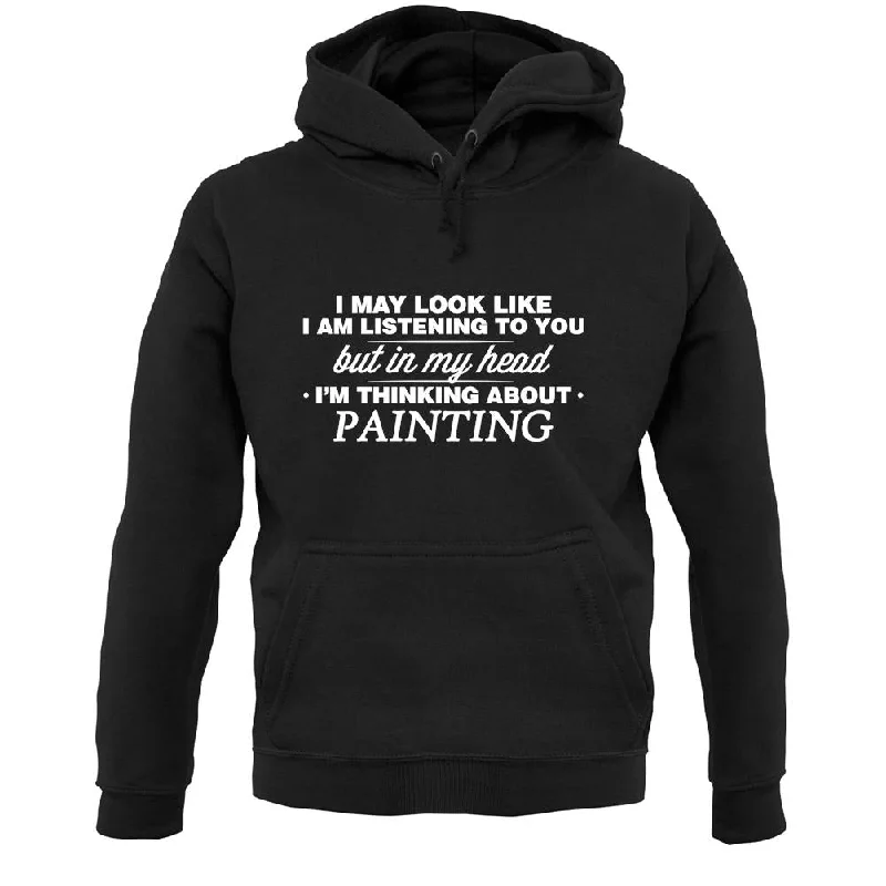 In My Head I'm Painting Unisex Hoodie Hoodie with Set-In Sleeves Structured Classic