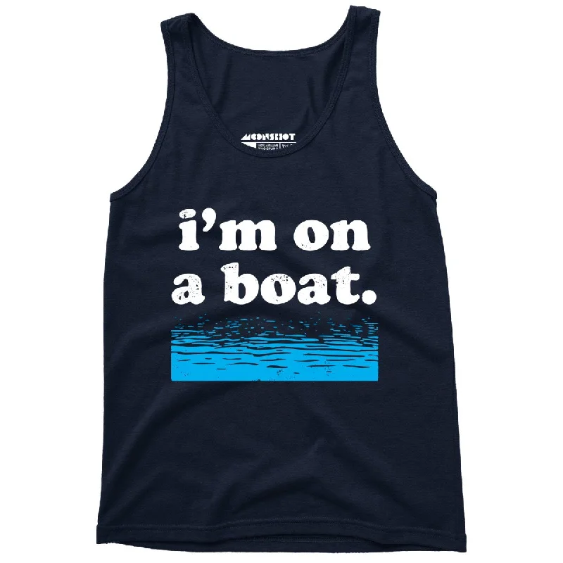 I'm on a Boat - Unisex Tank Top layering tank top