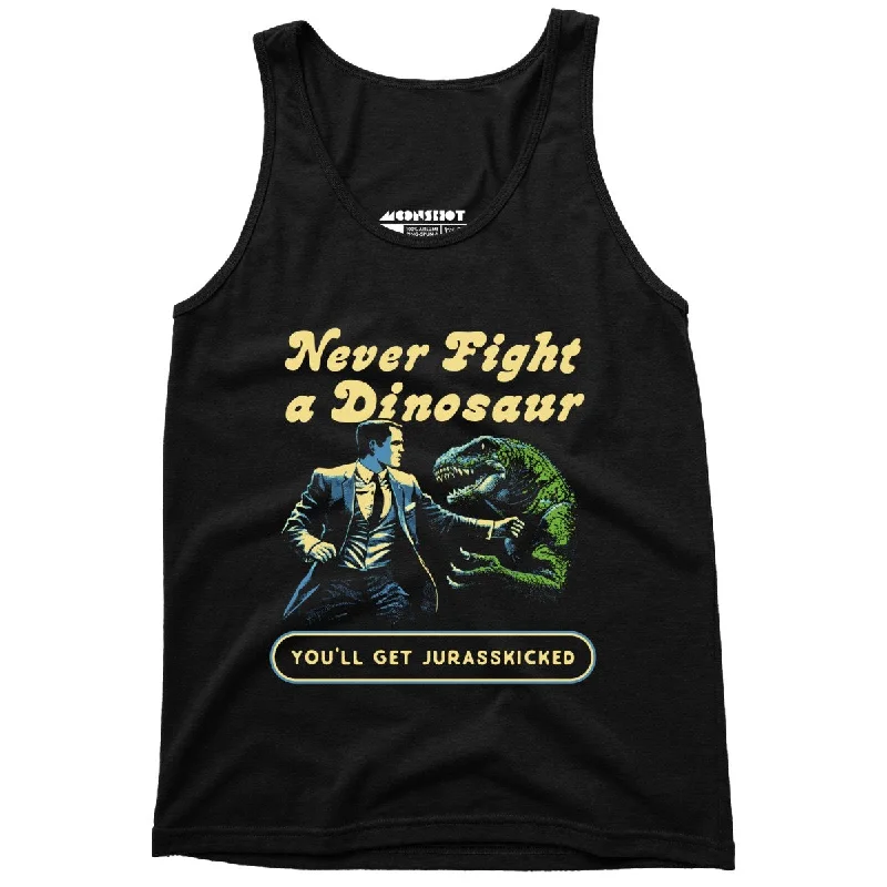 Never Fight a Dinosaur - Unisex Tank Top workout tank top