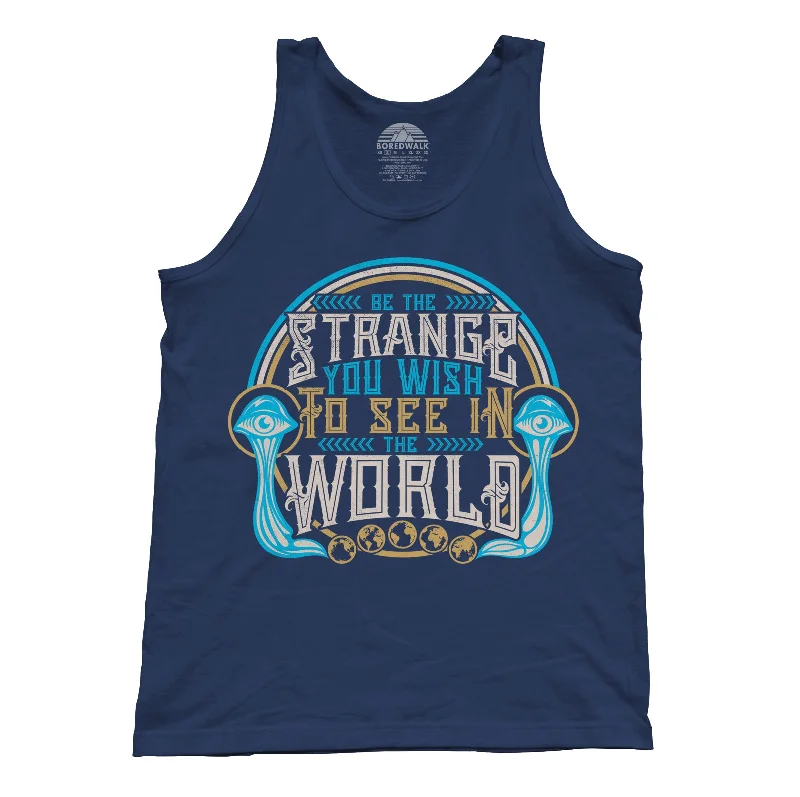 Unisex Be the Strange You Wish to See in the World Tank Top fitness tank top