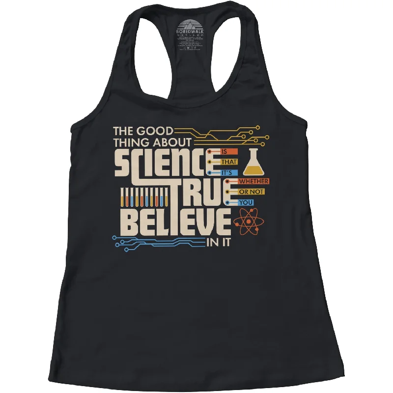 Women's The Good Thing About Science Is That It's True Racerback Tank Top open back tank